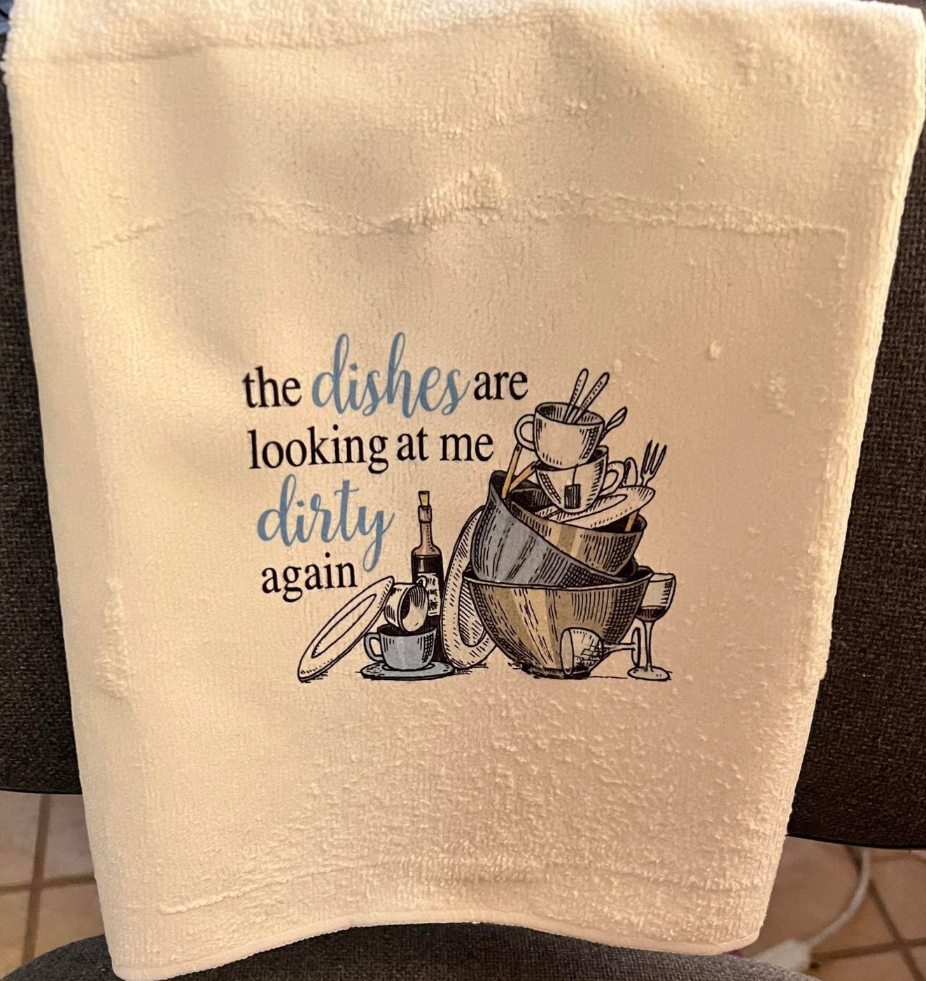 The Dishes Are Looking At Me Dirty Again Towel