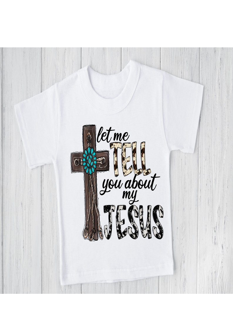 Christian Tshirt Let me Tell you about my Jesus