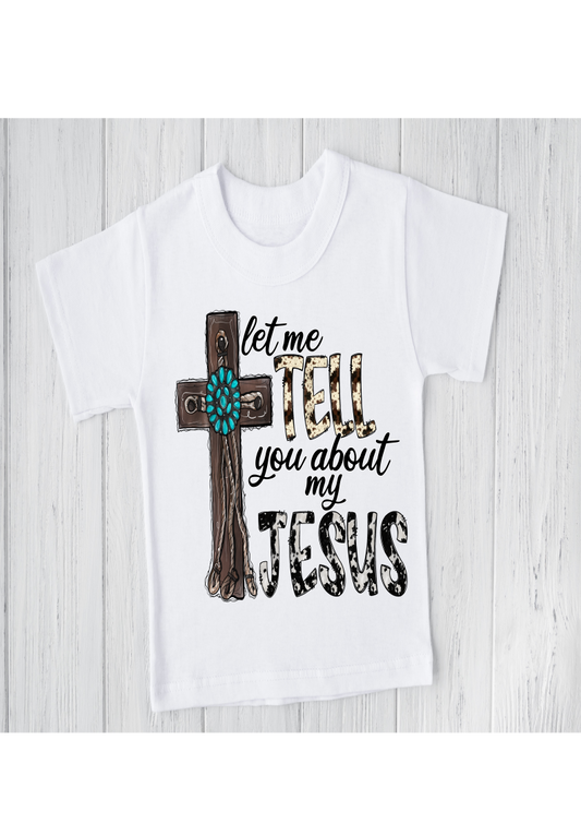 Christian Tshirt Let me Tell you about my Jesus